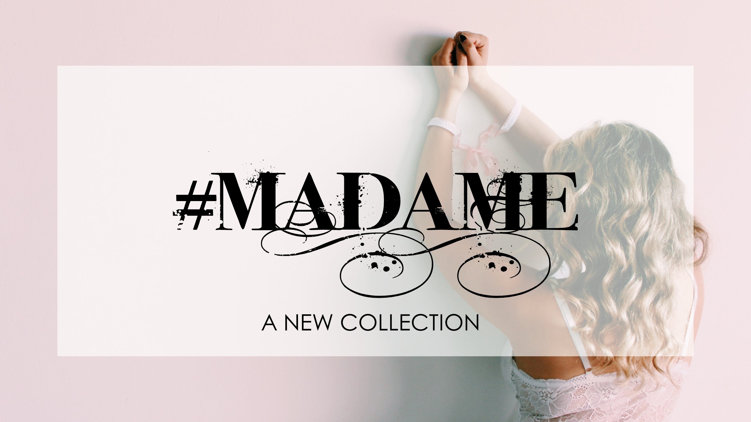 Meet the Madame Collection of Lacy Intimates