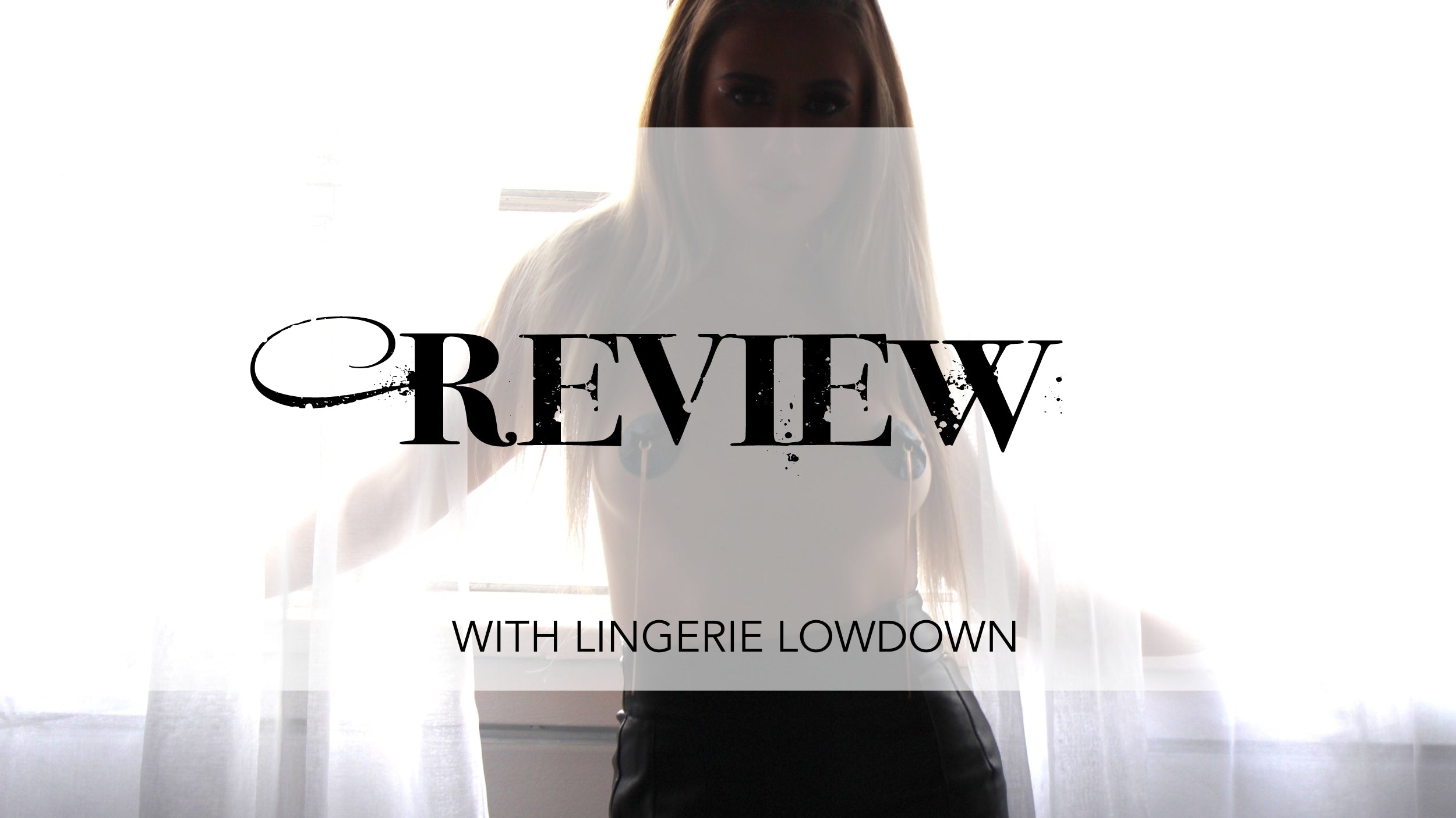 Lingerie Lowdown Review of Sensual Intimate Accessories