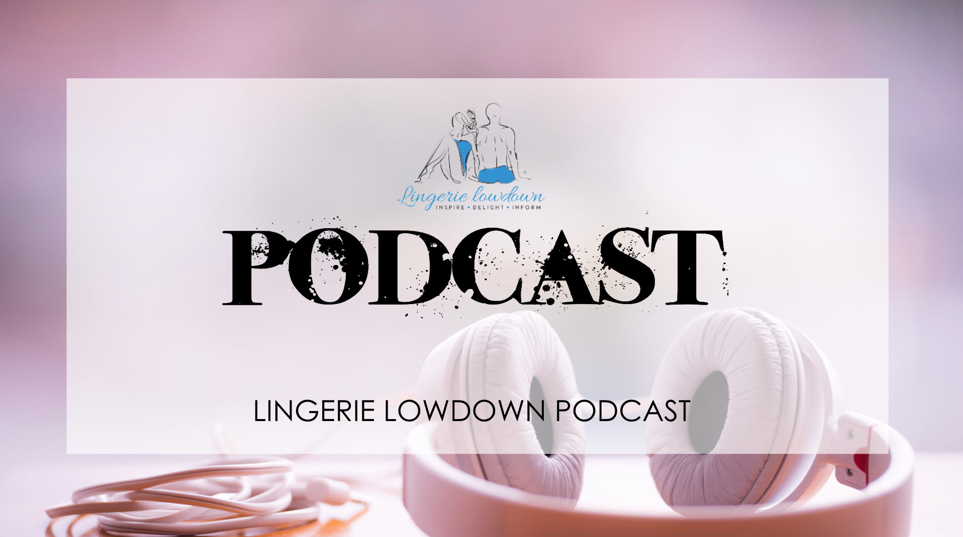 Lingerie Lowdown Podcast